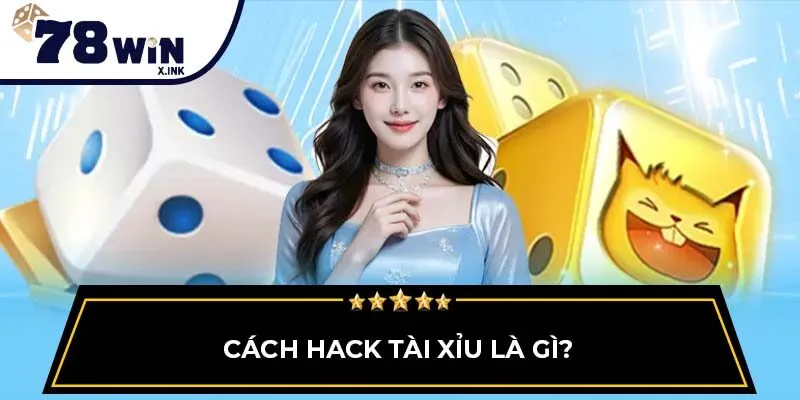 Cách hack tài xỉu là gì?
