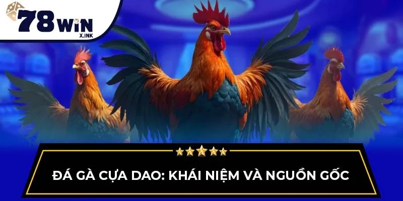 Đá gà cựa dao: Khái niệm và nguồn gốc