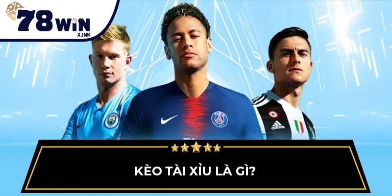 Kèo tài xỉu là gì