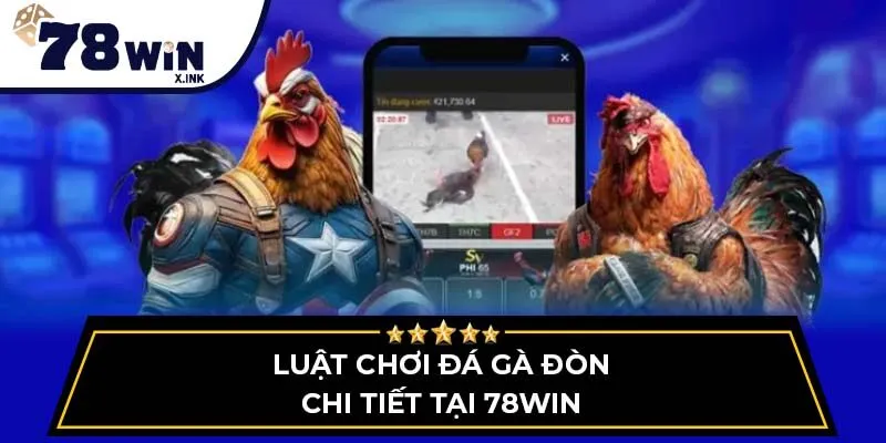 Luật chơi đá gà đòn chi tiết tại 78WIN