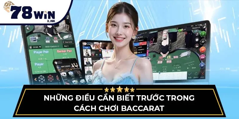 Những điều cần biết trước trong cách chơi Baccarat