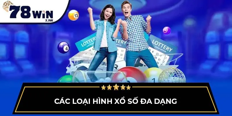 Các loại hình xổ số đa dạng