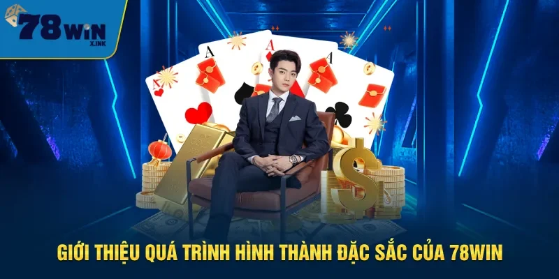 Hành trình phát triển và ra đời của nhà cái 78WIN